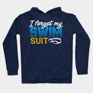 I Forgot My Swimsuit Funny Swimming Saying Hoodie